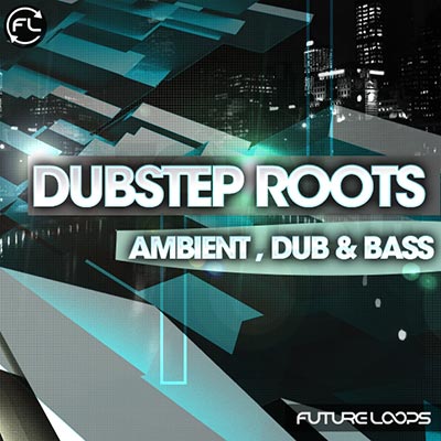Download Future Loops Dubstep Roots - Ambient, Dub And Bass